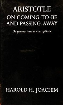 ARISTOTLE ON COMING TO BE AND PASSING AWA (OXFORD By Harold H Joachim EXCELLENT