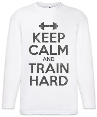 Keep Calm And Train Hard Langarm T-Shirt Body Building Gym Training Fitness