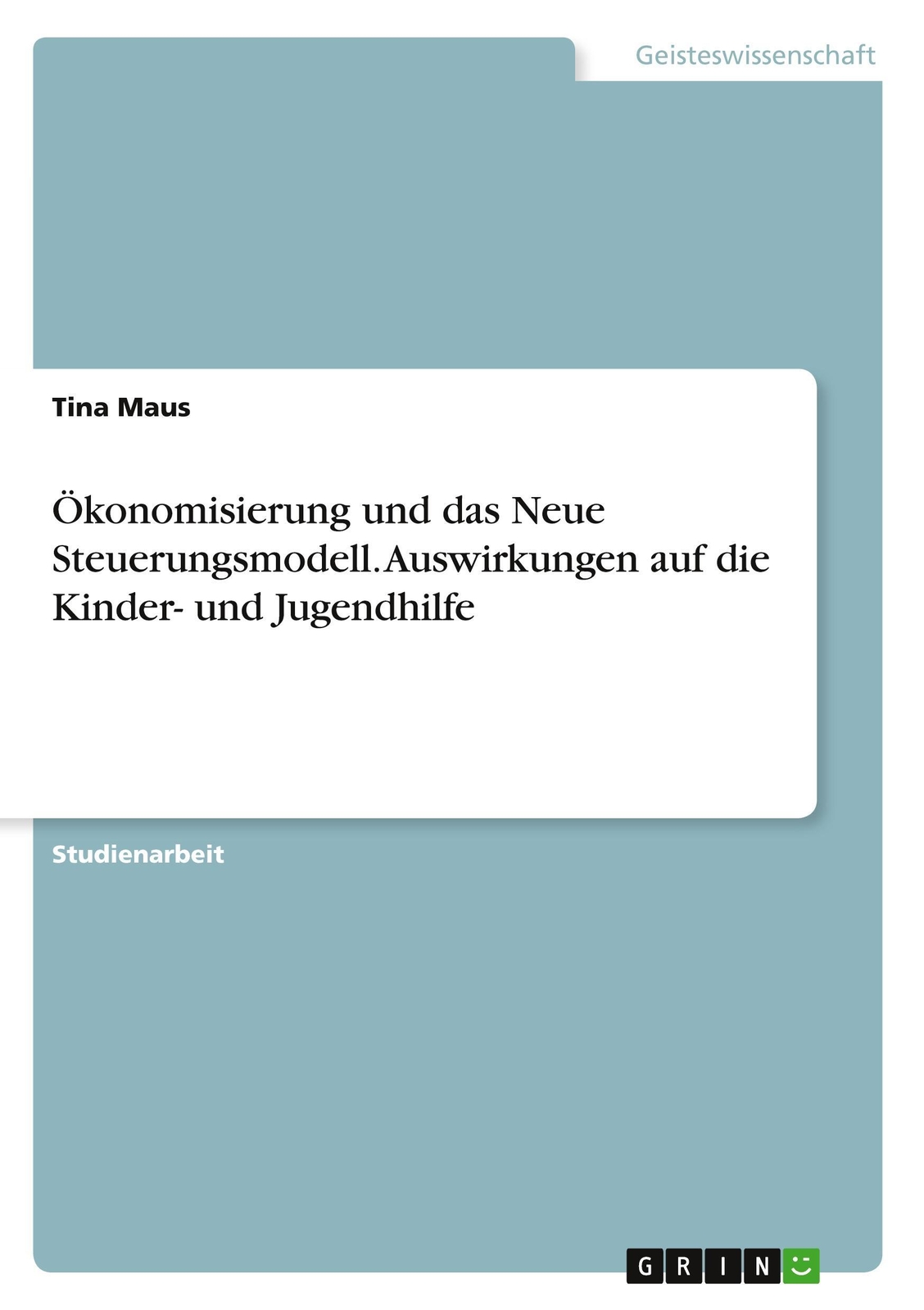 Thumbnail - Ökonomisierung Und Das Neue Steuerungsmodell. Auswirkungen Auf Die