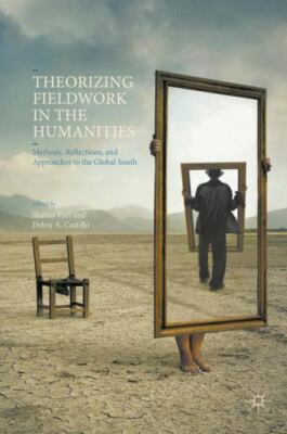 Theorizing Fieldwork in the Humanities : Methods, Reflections, and Approaches...