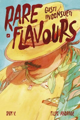 RARE FLAVOURS. GUSTI INCONSUETI  - RAM V, ANDRADE FILIPE - Edizioni BD