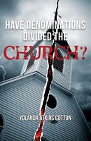Yolanda Atkins Cotton | Have Denominations Divided The Church? | Taschenbuch
