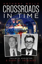 Crossroads in Time: Philby & Angleton ... by Wells, Anthony Paperback / softback