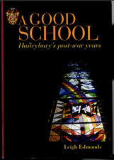 A Good School - Haileybury's Post-War Years ; by Leigh Edmonds - Softcover Book