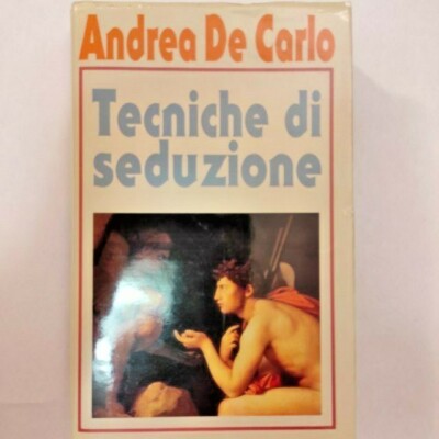 Andrea De Carlo Seduction Techniques 1992 Fabbri Bompiani Sonzogno - Club