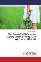 The Role Of Mpfcs In The Supply Chain Of Wheat, In West Arsi, Ethiopia Wondimu