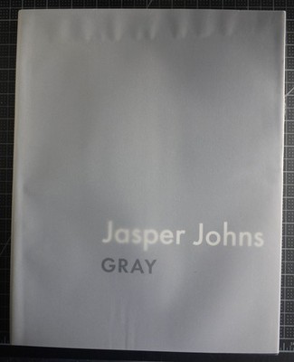 Jasper Johns : Gray by Jasper Johns, James Rondeau, D. W. Druick   1st Edition