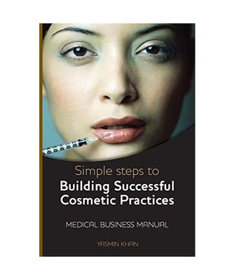 Simple Steps to Building Successful Cosmetic Practices, Yasmin Khan