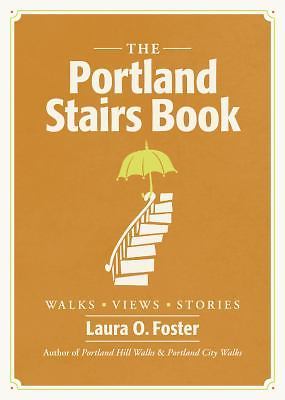 The Portland Stairs Book - 1604690690, paperback, Laura O Foster