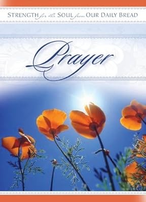 Prayer (Strength for the Soul from Our Daily Bread), Our Daily Bread Ministries,