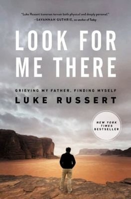 Look for Me There : Grieving My Father, Finding Myself Hardcover