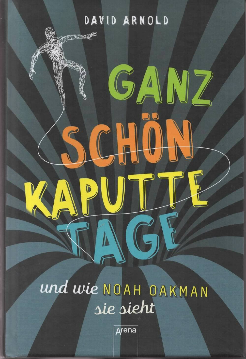 Ganz Schön Kaputte Tage Und Wie Noah Oakman Sie Sieht Von David Arnold