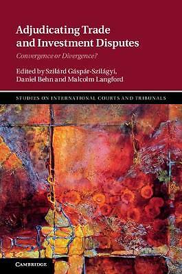 Adjudicating Trade and Investment Disputes Convergence or Divergence? Hardback
