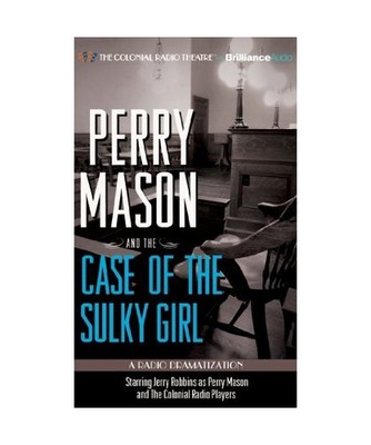 Perry Mason and the Case of the Sulky Girl: A Radio Dramatization, Erle Stanley 