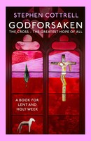 Godforsaken | The Cross - The Greatest Hope Of All | Stephen Cottrell | Englisch