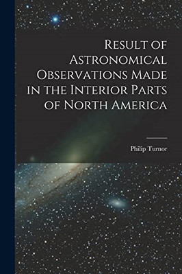 Result of Astronomical Observations Made in the Interio - Paperback / softback N
