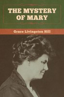 The Mystery Of Mary | Grace Livingston Hill | Taschenbuch | Englisch | 2020