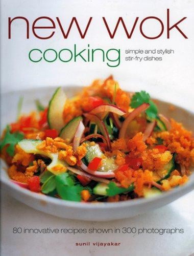New Wok Cooking: 80 Innovative Recipes Shown in 300... - Vijayakar, Sunil