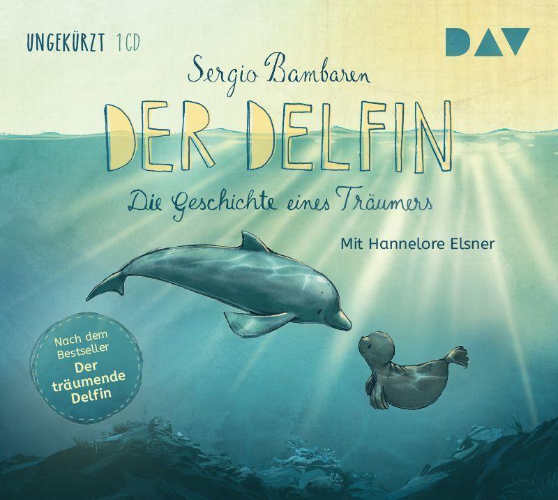 Der Delfin - Die Geschichte Eines Träumers Sergio Bambaren - Hörbuch