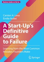A Start-Up's Definitive Guide To Failure Carsten A. Lexa