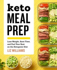 Keto Meal Prep: Lose Weight, Save Time, and Feel Your Best on the Ketogenic ...
