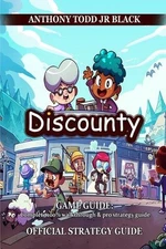 Discounty Game Guide: Complete 100% walkthrough & pro strategy guide by Anthony 