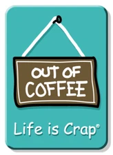Out Of Coffee Life Is Crap Sign Refrigerator Magnet Decor 2.5 x 3.5In