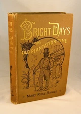 BRIGHT DAYS IN THE OLD PLANTATION TIME 1882 First Edition African American Georg