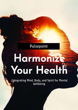 Harmonize Your Health: Integrating Mind, Body, and Spirit for Mental Wellbeing