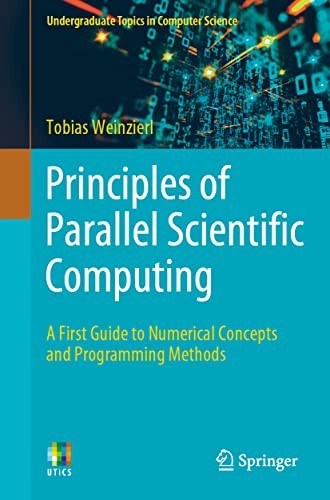 Principles Of Parallel Scientific Computing : A First Guide To Numerical Concepts And Programming Methods Tobias Weinzierl - Image 3