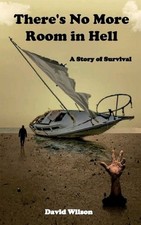 There's No More Room in Hell: A Story of Survival by David Wilson Paperback Book