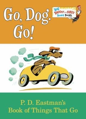Go, Dog. Go! Board Books P. D. Eastman