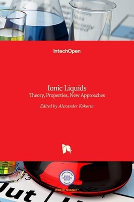 Ionic Liquids: Theory, Properties, New Approaches by Alexander Kokorin (English)