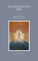 Ich Bin Das Ich Bin | Erlebe Die Einheit Mit Deinem HöHeren Selbst | EuphéMie