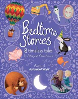 Bedtime Stories from Margaret Wise Brown: 8 Timeless Tales - Hardcover - GOOD