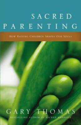 Sacred Parenting: How Raising Children Shapes Our Souls - Paperback - GOOD