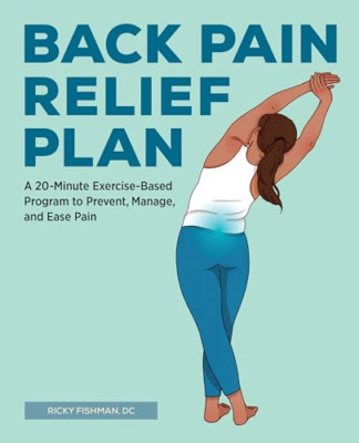 Back Pain Relief Plan: A 20-Minute Exercise-Based Progr - Paperback NEW Fishman,