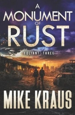 Mike Kraus A Monument of Rust - FOLIANT THREE (Paperback) Foliant (UK IMPORT)
