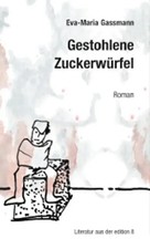 Gestohlene Zuckerwürfel | Roman | Eva-Maria Gassmann | Buch | 232 S. | Deutsch