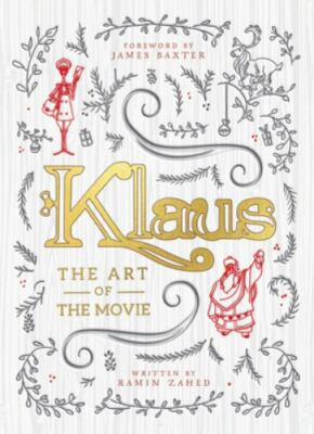 Klaus : The Art of the Movie, Hardcover by Baxter, James (FRW); Zahed, Ramin,...