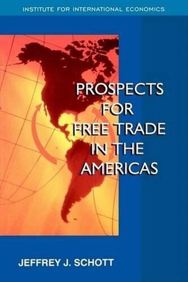 Jeffrey Schott Prospects for Free Trade in the Americas (Paperback) (UK IMPORT)