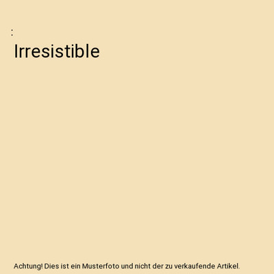 Irresistible