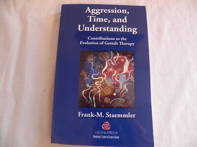 Aggression, Time, and Understanding By Frank M. Staemmler, Gestalt Therapy