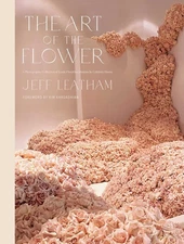 The Art of the Flower: A Photographic Collection of Iconic Floral Installati...