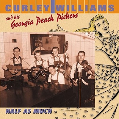 CURLEY WILLIAMS & HIS GEORGIA PEACH - Half As Much - CD - Import - RARE