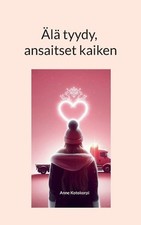 Libro de bolsillo l tyydy, ansaitset kaiken de Anne Kotokorpi (finlandés)