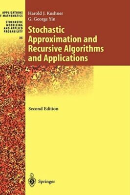 Stochastic Approximation and Recursive Algorithms and Applications by Kushner
