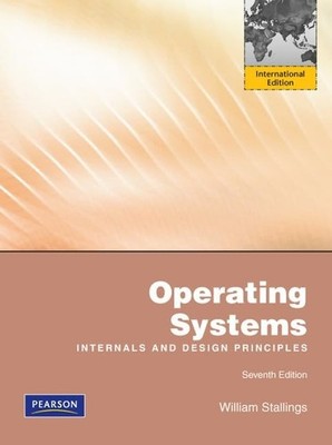Operating Systems: Internals and Design Principles by Stallings, William 7E