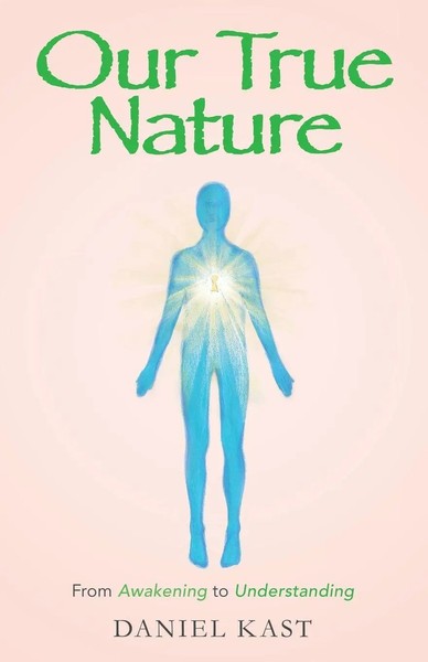 Our True Nature From Awakening To Understanding Daniel Kast Taschenbuch Englisch-image