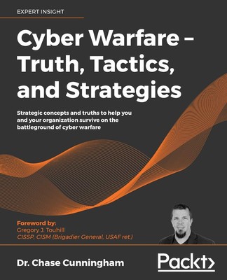 Cyber Warfare  Truth, Tactics, and Strategies: Strategic concepts and truths...